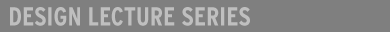 Design Lecture Series